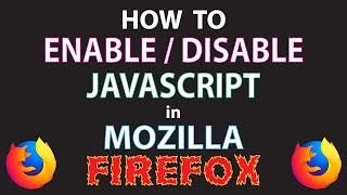 Mozilla Firefox: How To Enable Or Disable JavaScript In Firefox