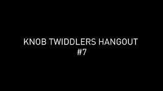 Knob Twiddlers Hangout #7 - Dasha Rush, Lady Starlight, Lucy, Speedy J