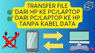 Cara Transfer File dari HP ke PC/Laptop tanpa kabel data - Transfer File dari PC/Laptop ke HP