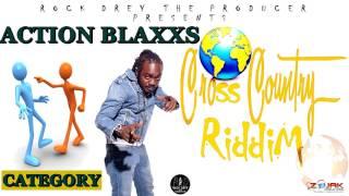 Action Blaxxs - Category [Cross Country Riddim] (Prod. by Rock Drey The Producer)