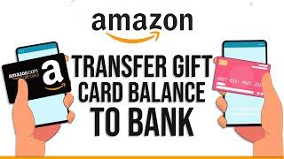 How to Transfer Amazon Gift Card Balance to Bank Account (2024)