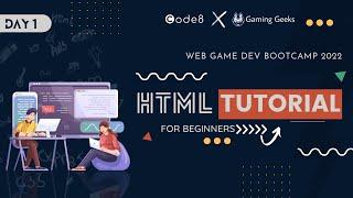 WEB GAME DEV || DAY 1 - HTML TUTORIAL || Gaming Geeks X Code8