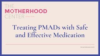 Treating PMADs with Safe and Effective Medication