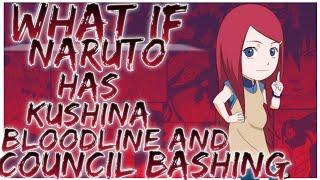 what if naruto has kushina bloodline and council bashing