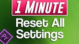 Premiere Pro : How to Reset All Settings and Preferences