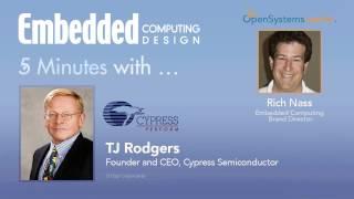 Five Minutes with TJ Rodgers, Founder and CEO, Cypress Semiconductor