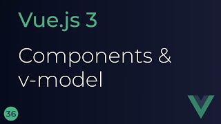 Vue JS 3 Tutorial - 36 - Components and v-model