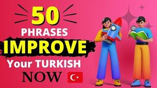 Improve Your Turkish with these 50 Phrases - Easy Turkish Lessons