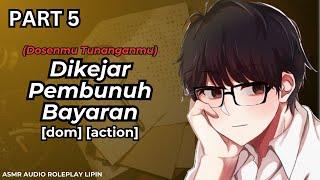 Dikejar Pembunuh Bayaran (DOSEN CALON SUAMIMU) | Part 5 | ASMR Roleplay Indonesia [dom] [action]