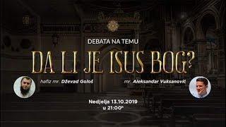 Debata na temu Da li je Isus Bog  - Hafiz mr. Dževad Gološ / mr. Aleksandar Vuksanović