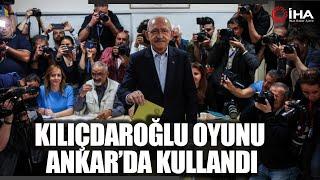 CHP Lideri Kemal Kılıçdaroğlu Oyunu Kullandı