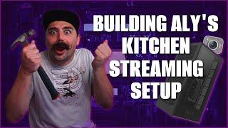 BUILDING ALY'S KITCHEN STREAMING SETUP | DANNY & ALY