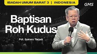 Baptisan Roh Kudus - Pdt. Sukirno Tarjadi (GMS Church)