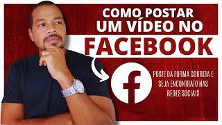 Como postar um vídeo no Facebook? Veja a forma correta de postar um vídeo no Facebook.