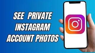 How To See Private Account Photos On Instagram (Easy Trick)