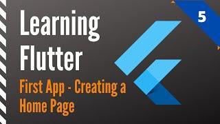 Learning Flutter, Part 5, First App-Creating a Home Page