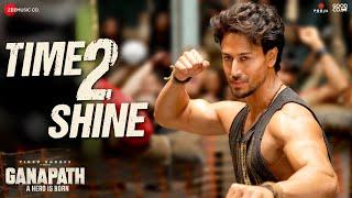 Time 2 Shine - Ganapath | Tiger Shroff & Kriti Sanon | Priceless, Roach Killa, Dr Zeus, Ikka