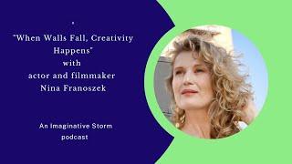 When Walls Fall, Creativity Begins with actor and filmmaker Nina Franoszek