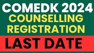 COMEDK 2024 COUNSELLING REGISTRATION ENDS TODAY