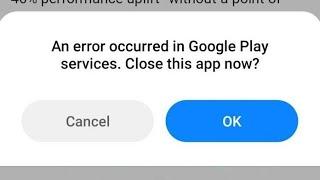Fix an error occurred in google play services close this app now 2022 | Google play services Error