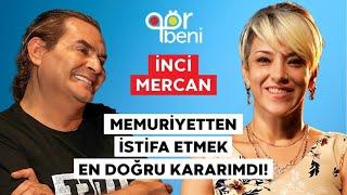 İNCİ MERCAN "KONTROLÜMDEN GEÇMEYEN HİÇBİR ŞEYE TABİ OLMAM!"