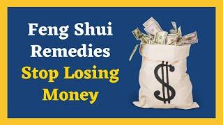 Feng Shui Remedies | Stop Losing Money | Feng Shui Tips