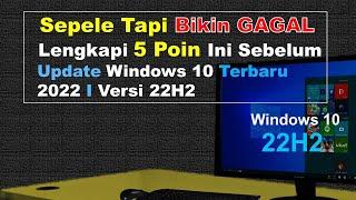 5 POIN PENTING Sebelum Update Windows 10 22H2,Jika Tidak Ingin GAGAL