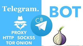 #Telegram.Bot , C# v17.0 (2022) - #4) PROXY - HTTP, SOCKS5, TOR ONION