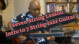 Patreon Requested Video: Intro to Seven String Jazz  Guitar