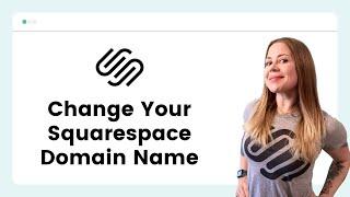 How to change your Squarespace domain // Change Squarespace Website Domain