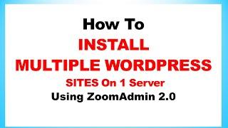 How to Deploy and Host Multiple WordPress Websites on 1 VPS Server - using ZoomAdmin