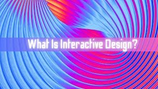 What Is Interactive Design?