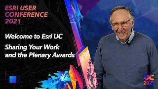 Welcome to Esri UC – Sharing Your Work and the Plenary Awards