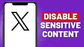 How to Disable Sensitive Content on ‘X’ App (Twitter)