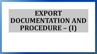 Export Documentation and Procedure - Part I