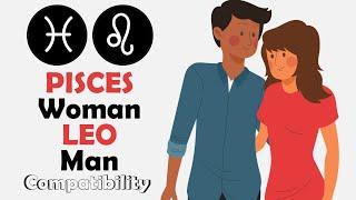 Pisces Woman and Leo Man Compatibility