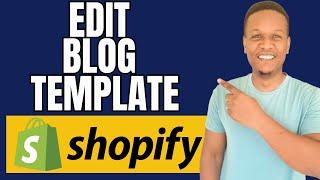 How To Edit Blog Template In Shopify