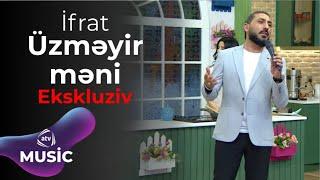 İfrat - Üzməyir məni / YENİ - EKSKLÜZİV