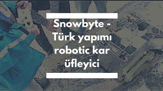 Snowbyte - Türk yapımı robotic kar üfleyici