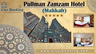 Pullman Zamzam Hotel | Makkah | Hajj | Umrah | Hotel Booking | By | City-Booking.com