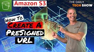 How to create an Amazon S3 Presigned URL in 5 minutes