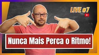 Como Destravar em Ritmos com Fórmula Simples para Nunca mais se Perder na Música: LIVE 7#