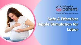 Safe & Effective: Nipple Stimulation for Labor