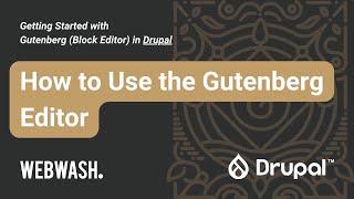 Getting Started with Gutenberg in Drupal, 1.3: How to Use the Gutenberg Editor