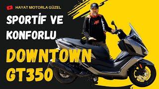 Kymco Downtown GT350 İnceleme | Sportif ve Konforlu Maxi Scooter | Hayat Motorla Güzel