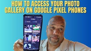 How To Access Your Photo Gallery/App On Google Pixel Phone