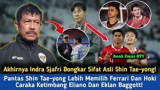 Indra Sjafri Bongkar Sifat Asli STY! Pantas Lebih Pilih Hoki Ketimbang Eliano Di Timnas Indonesia!