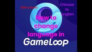 How to change the language in Gameloop from chinese to english/also works in Tencent Gaming Buddy