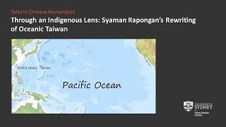 Through an Indigenous Lens: Syaman Rapongan’s Rewriting of Oceanic Taiwan