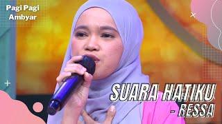 SUARA HATIKU - RESSA | PAGI PAGI AMBYAR